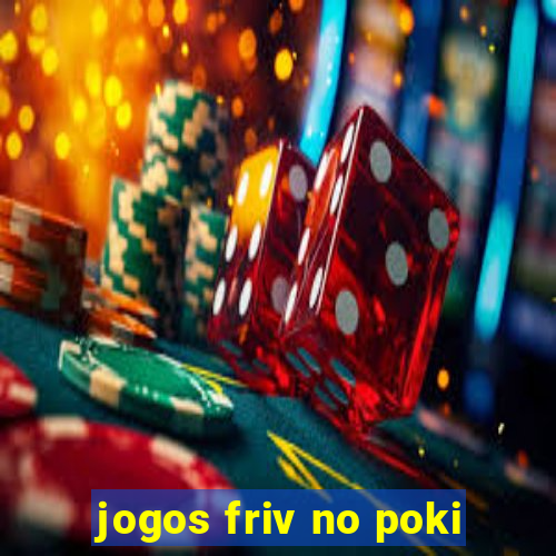 jogos friv no poki